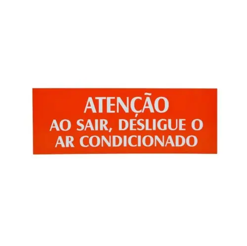 ATENCAO AO SAIR, DESLIGUE O AR CONDICIONADO PL EM PS 20 X 7CM 1UN