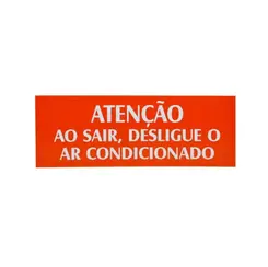ATENCAO AO SAIR, DESLIGUE O AR CONDICIONADO PL EM PS 20 X 7CM 1UN